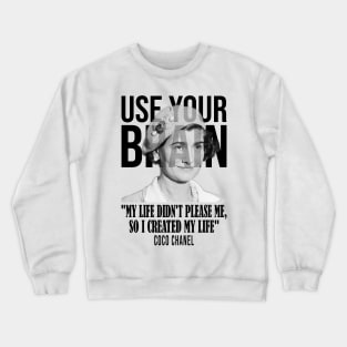 Use your brain - Coco Chanel Crewneck Sweatshirt